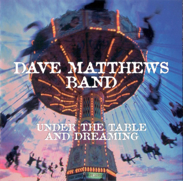 Dave Matthews Band - Under The Table And Dreaming (CD, Album, Club, RE)_3374729565