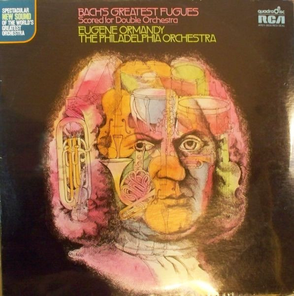 Johann Sebastian Bach, Eugene Ormandy, The Philadelphia Orchestra - Bach's Greatest Fugues Scored For Double Orchestra (LP, Quad)_3377514093