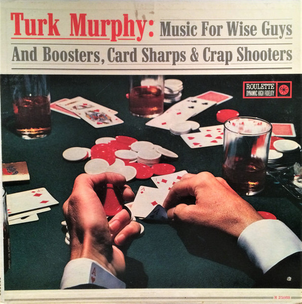 Turk Murphy - Music For Wise Guys & Boosters, Card Sharps & Crap Shooters (LP, Album, Mono, RE)