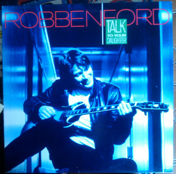 Robben Ford - Talk To Your Daughter (LP, Album, Spe)