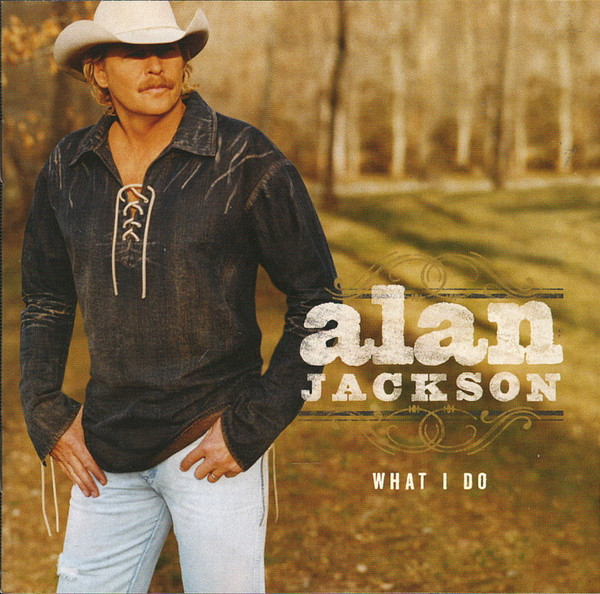 Alan Jackson (2) - What I Do (HDCD, Album)_3604849671