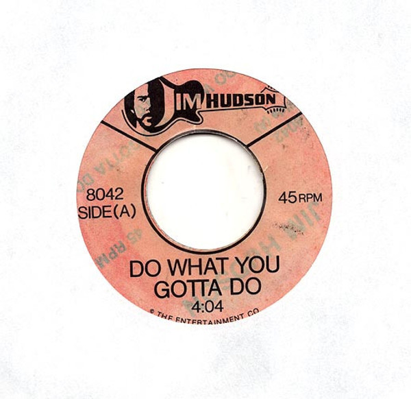 Jim Hudson (6) - Do What You Gotta Do / I'm Alive (7", Single)