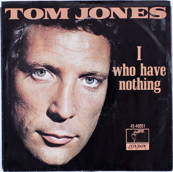 Tom Jones - I (Who Have Nothing) (7", Single, Styrene, Ter)