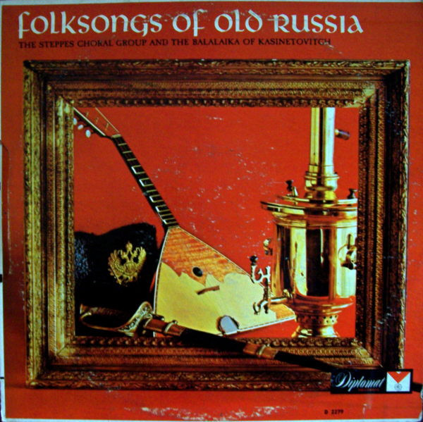 The Steppes Choral Group And The Balalaika Of Kasinetovitch - Folksongs Of Old Russia (LP, Mono)