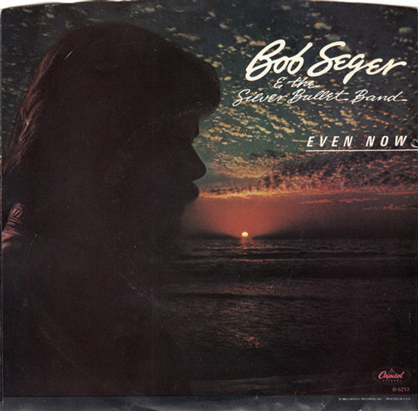 Bob Seger & The Silver Bullet Band* - Even Now (7", Single)