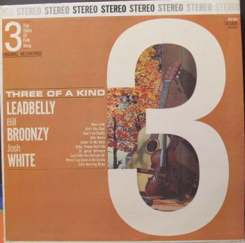 Leadbelly / Bill Broonzy* / Josh White - Three Of A Kind (3 Top Stars Of Folk Song) (LP, Comp)_3804741329