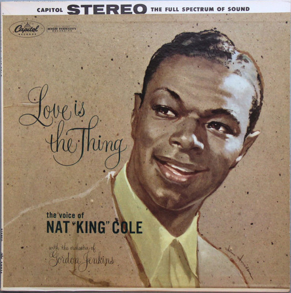 Nat "King" Cole* - Love Is The Thing (LP, Album, RP, Scr)