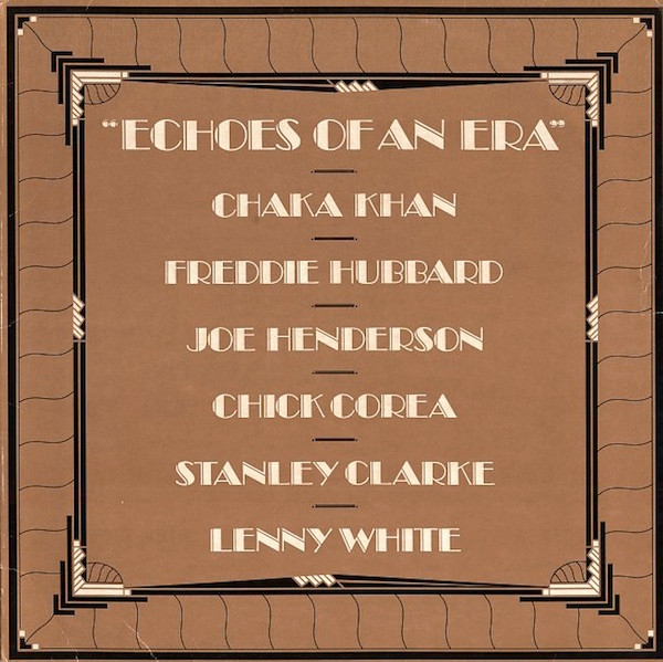 Chaka Khan / Freddie Hubbard / Joe Henderson / Chick Corea / Stanley Clarke / Lenny White - Echoes Of An Era (LP, Album)