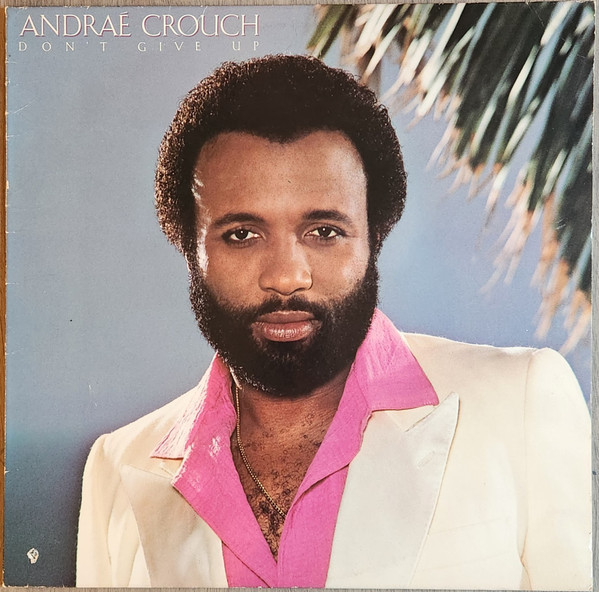Andraé Crouch - Don't Give Up (LP, Album, All)