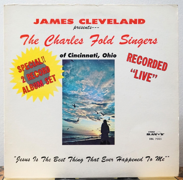 Rev. James Cleveland And The Charles Fold Singers - Jesus Is The Best Thing That Ever Happened To Me (2xLP)