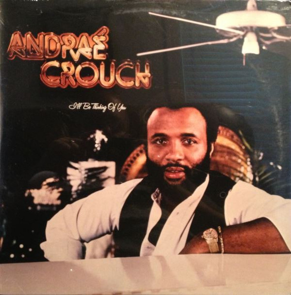 Andraé Crouch - I'll Be Thinking Of You (LP, Album)