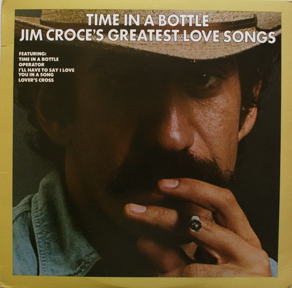 Jim Croce - Time In A Bottle Jim Croce's Greatest Love Songs (LP, Comp, Club, RE)