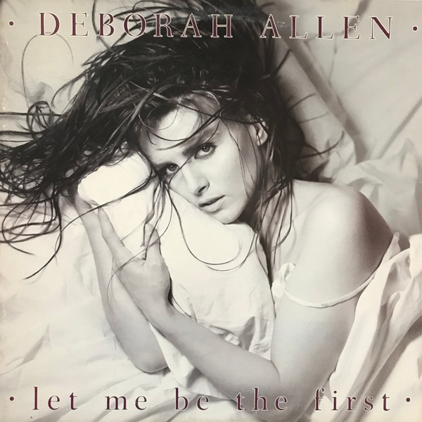 Deborah Allen - Let Me Be The First (LP, Album, EDP)