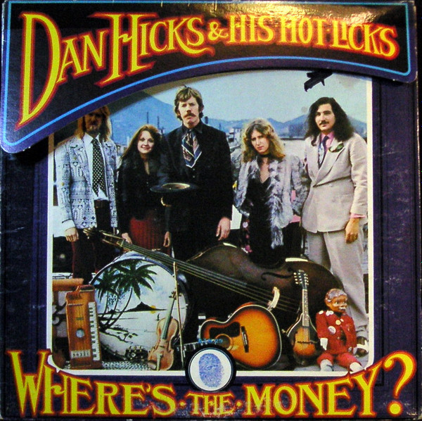 Dan Hicks And His Hot Licks - Where's The Money? (LP, Album, RE, Ter)