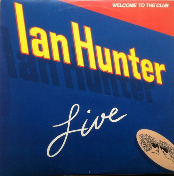 Ian Hunter - Welcome To The Club - Live (2xLP, Album, San)_3977126314