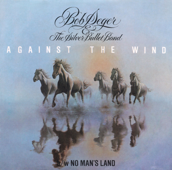 Bob Seger & The Silver Bullet Band* - Against The Wind (7", Single, Win)