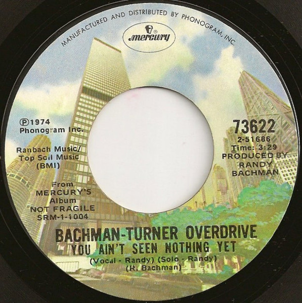 Bachman-Turner Overdrive - You Ain't Seen Nothing Yet (7", Single, Styrene, CT )