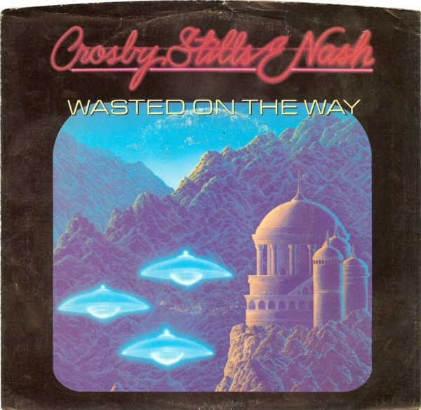Crosby, Stills & Nash - Wasted On The Way (7", Single, Spe)