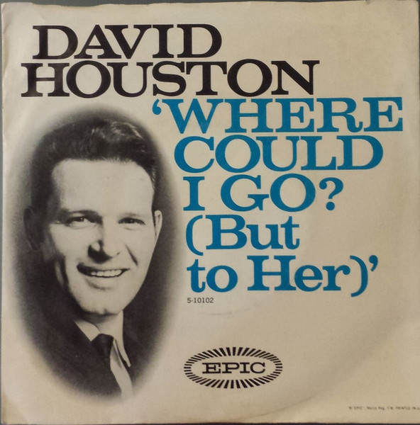 David Houston - Where Could I Go? (But To Her) (7", Single, Ter)