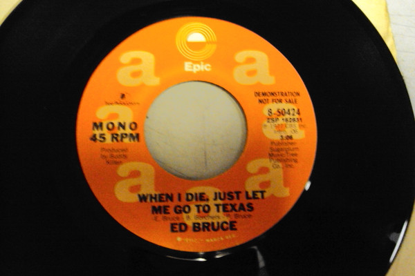 Ed Bruce - When I Die, Just Let Me Go To Texas (7", Single, Mono, Promo)