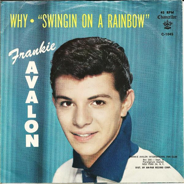 Frankie Avalon - Why / Swingin' On A Rainbow (7", Single)