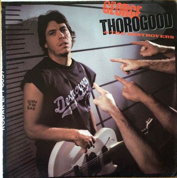 George Thorogood & The Destroyers - Born To Be Bad (LP, Album, Club)