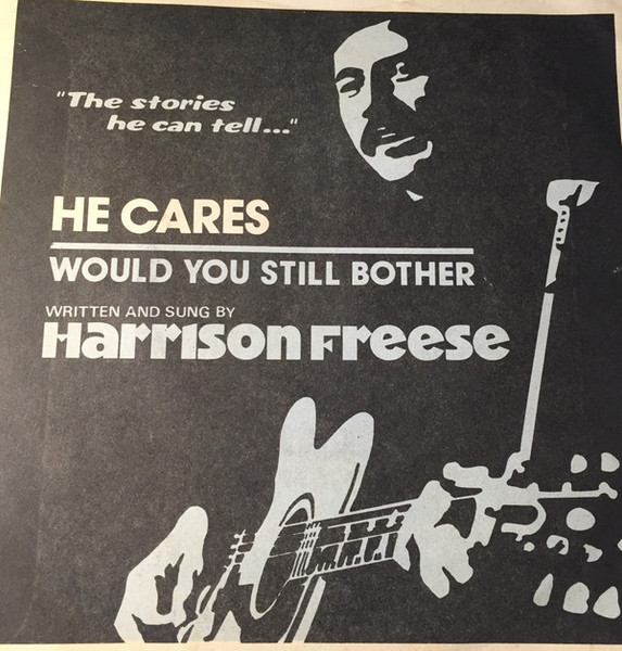 Harrison Freese - He Cares / Would You Still Bother (7")