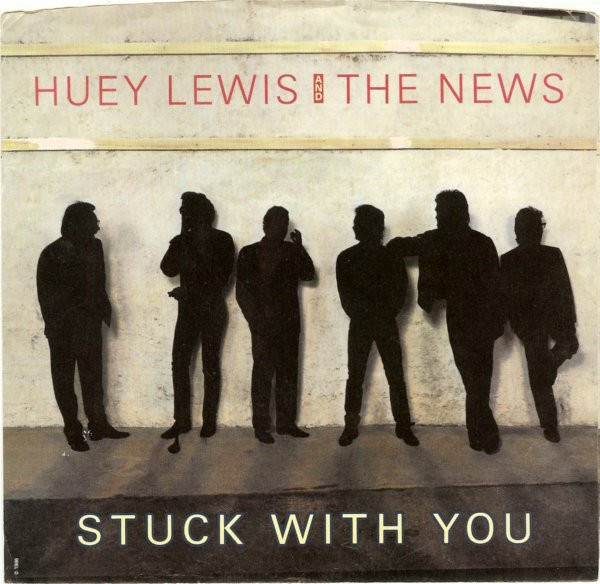 Huey Lewis And The News* - Stuck With You (7", Single, Styrene, Pit)