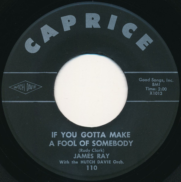 James Ray (2) - If You Gotta Make A Fool Of Somebody (7", Single)