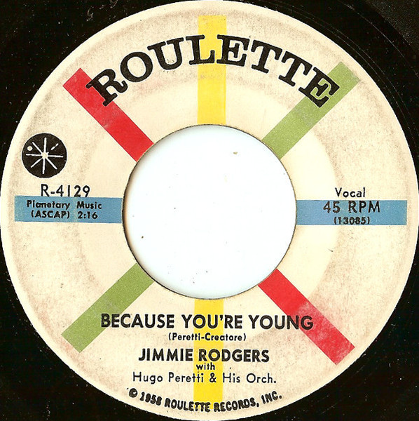 Jimmie Rodgers (2) With Hugo Peretti & His Orch.* - Because You're Young / I'm Never Gonna Tell (7")