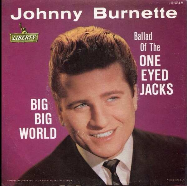 Johnny Burnette - Big Big World / Ballad Of The One Eyed Jacks (7", Ind)
