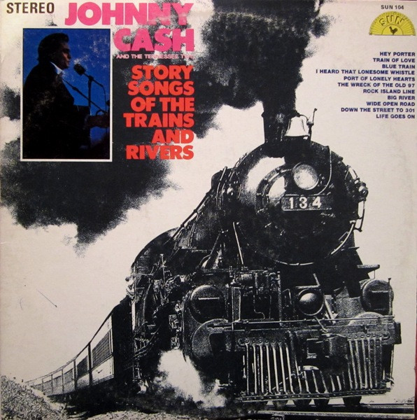 Johnny Cash & The Tennessee Two - Story Songs Of The Trains And Rivers (LP, Album, Comp)