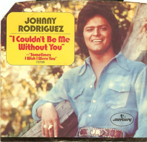 Johnny Rodriguez (4) - I Couldn't Be Me Without You (7", Styrene)