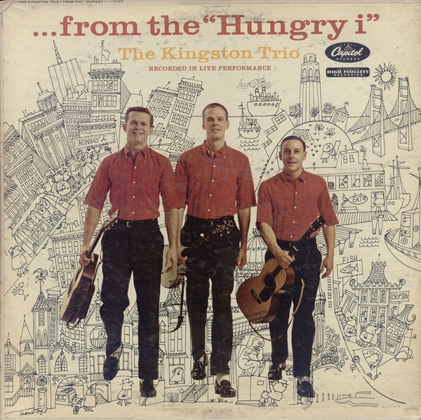 The Kingston Trio* - ... From The  “Hungry i” (LP, Album, Mono)