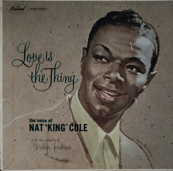 Nat "King" Cole* - Love Is The Thing (LP, Album, Mono, Scr)