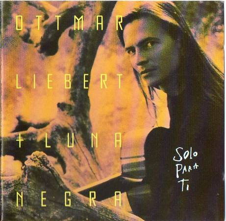 Ottmar Liebert + Luna Negra* - Solo Para Ti (CD, Album)