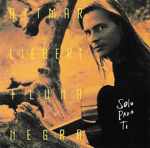Ottmar Liebert & Luna Negra* - Solo Para Ti (CD, Album)