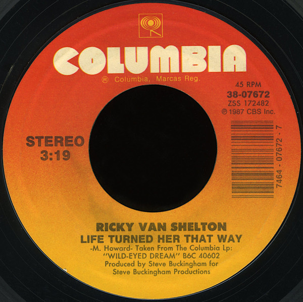 Ricky Van Shelton - Life Turned Her That Way (7", Single, Styrene, Car)