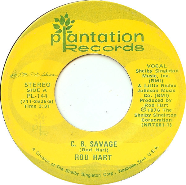 Rod Hart (2) - C. B. Savage / Better Off Gone (7", Single)