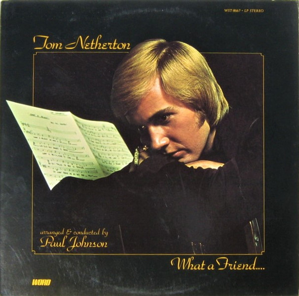 Tom Netherton - What A Friend… We Have In Jesus (LP, Album)