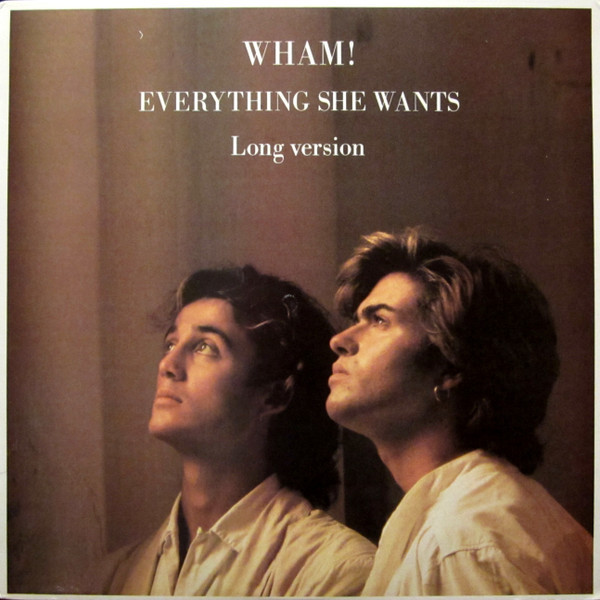 Wham! - Everything She Wants (Long Version) (12")