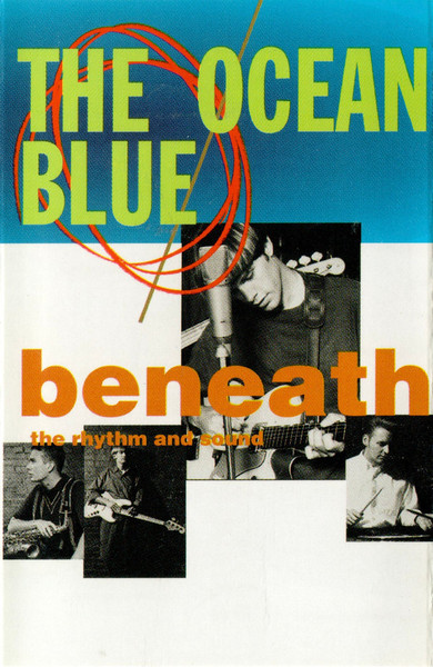The Ocean Blue - Beneath The Rhythm And Sound (Cass, Album)