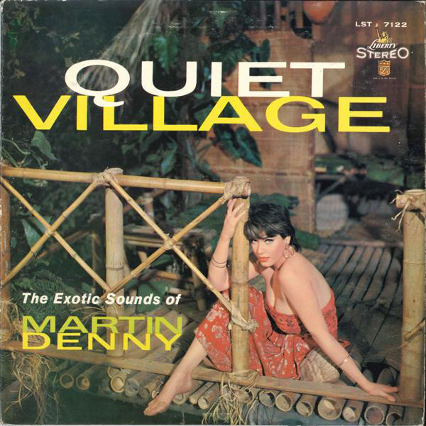 Martin Denny - Quiet Village - The Exotic Sounds Of Martin Denny (LP, Album, RE)_4180535571
