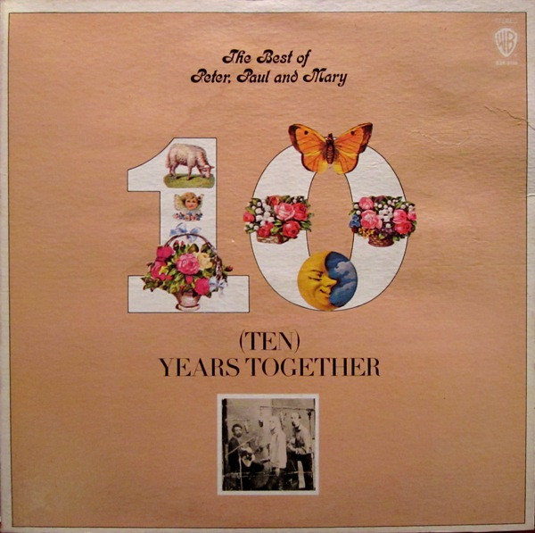 Peter, Paul And Mary* - The Best Of Peter, Paul And Mary (Ten) Years Together (LP, Comp, Club, RE)_4252710663