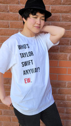 PRE ORDER - "Who's Taylor? Ew." Shirt Adult