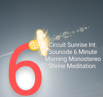 6 Minute SD of 6 Songs for Mor Ning Meditation Monostereo Shrine Circuit Sunrise Sounode International Upload 6 Minute SD of 6 Songs for Mor Ning Meditation Monostereo Shrine Circuit Sunrise Sounode International Upload