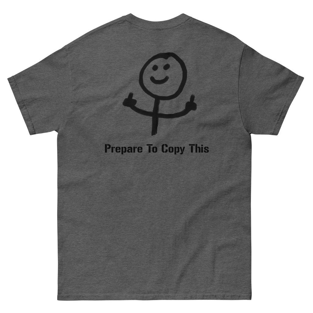 Prepare To Copy This T Shirt