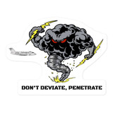 Don't Deviate, Penetrate Sticker