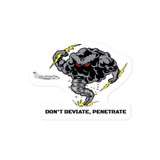 Don't Deviate, Penetrate Sticker