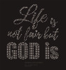Life is not fair But God is- custom Rhinestone Transfer